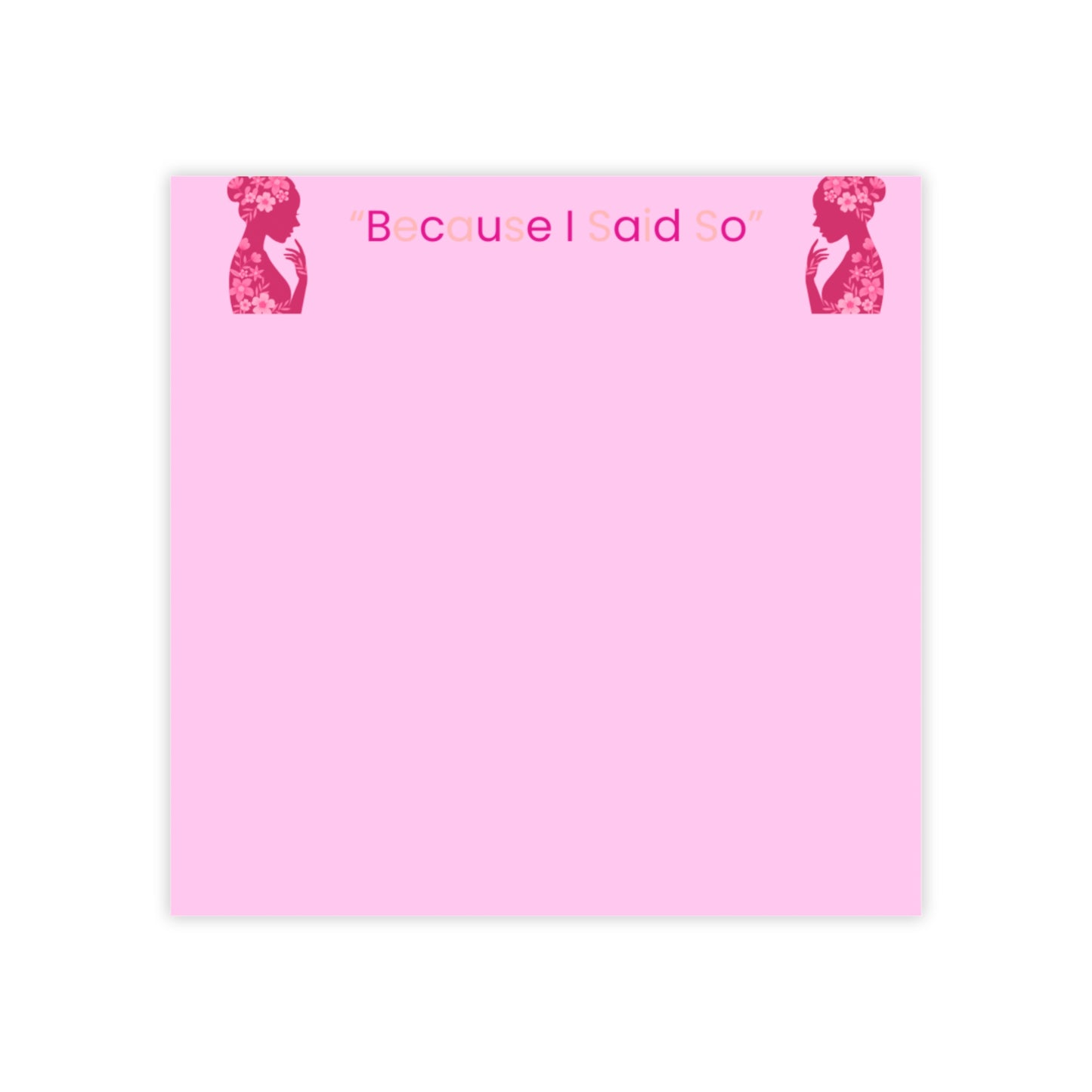 Because I Said So Sticky Notes