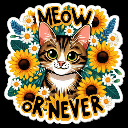 Sticker with a cat surrounded by flowers and 'MEOW OR NEVER' text on a black background